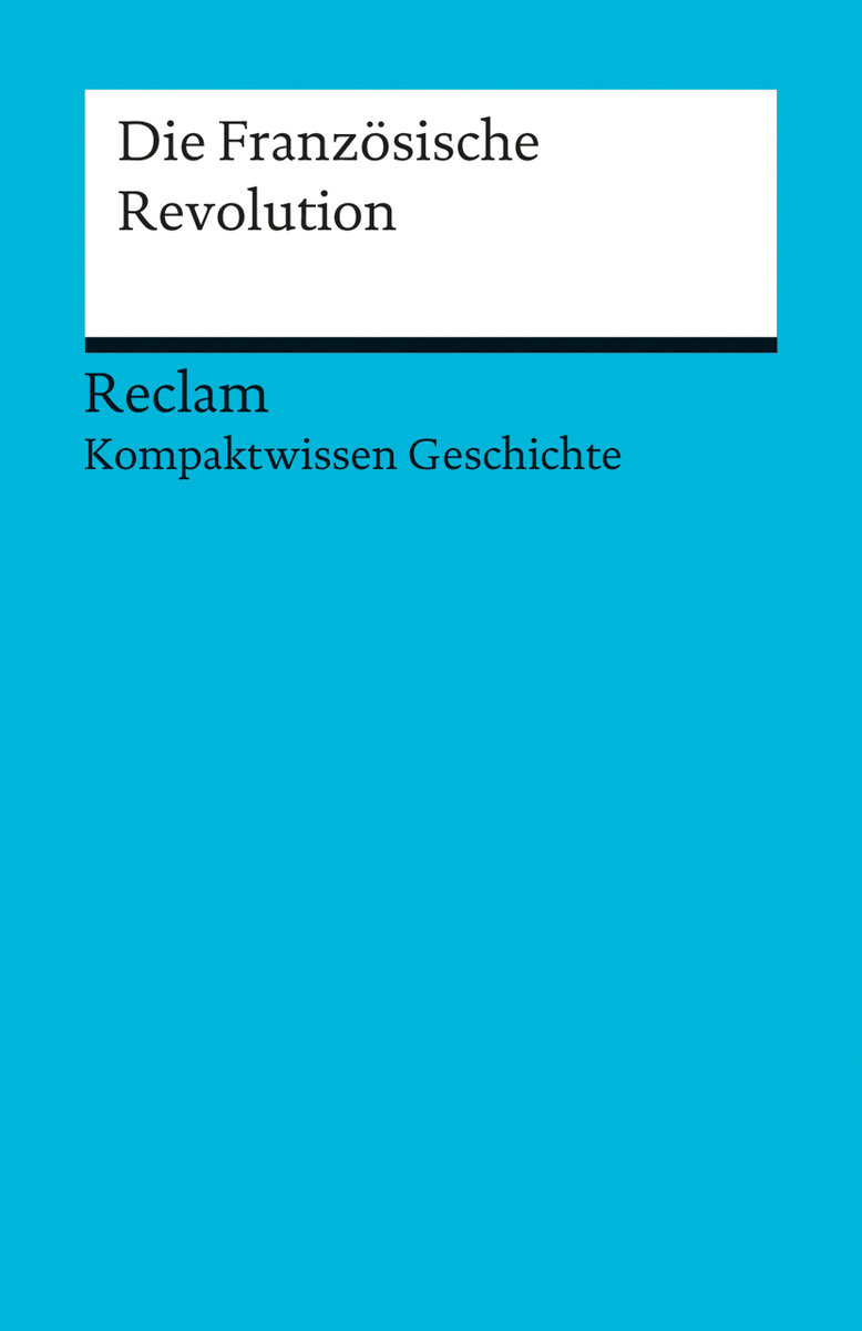 Die Französische Revolution. (Kompaktwissen Geschichte)