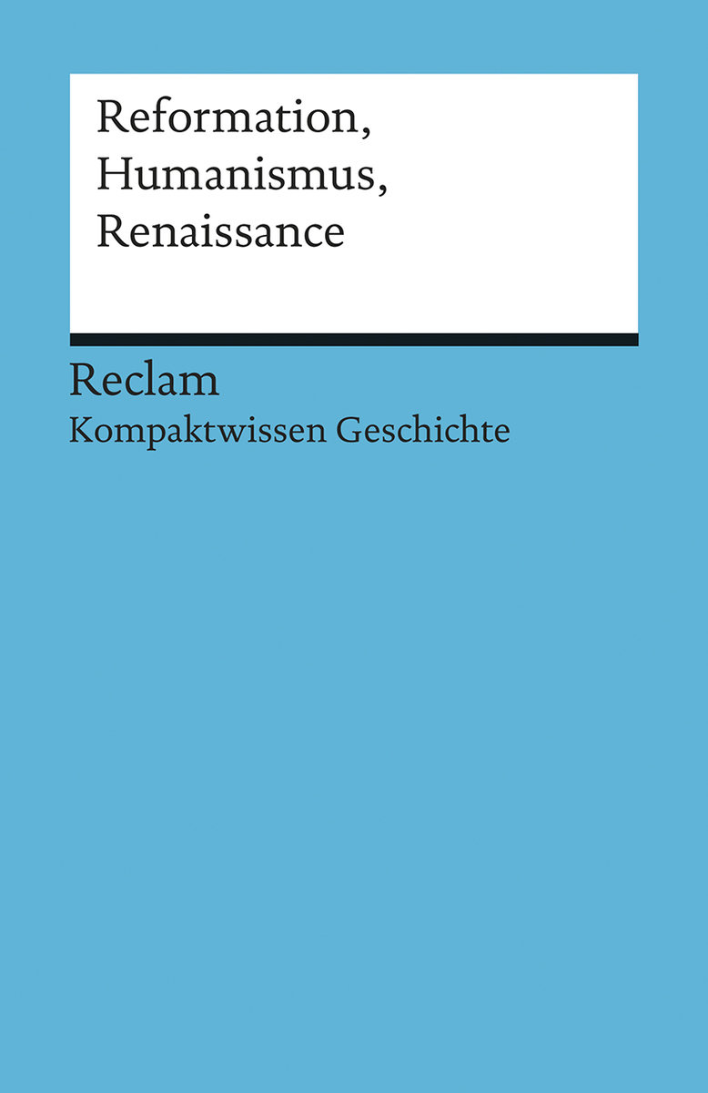 Reformation, Humanismus, Renaissance. (Kompaktwissen Geschichte)