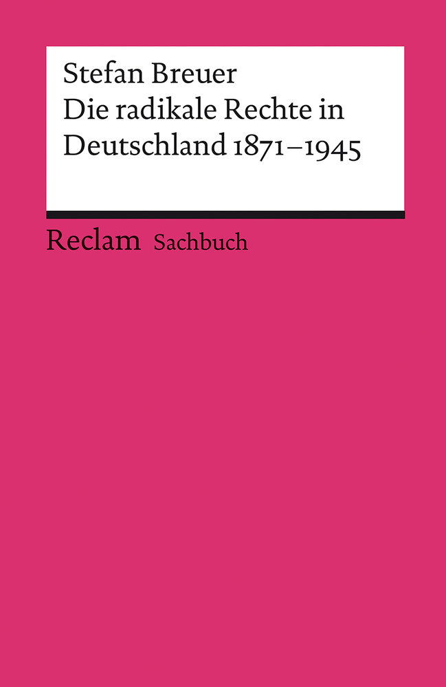 Die radikale Rechte in Deutschland 1871-1945. Eine politische Ideengeschichte