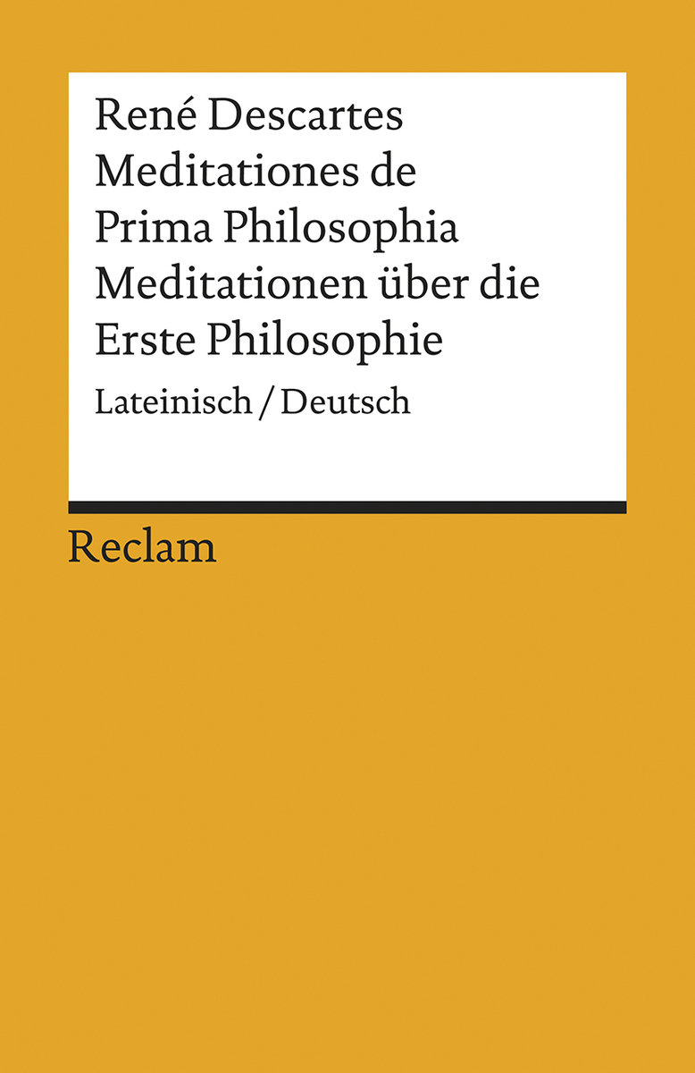 Meditationes de Prima Philosophia / Meditationen über die Erste Philosophie. Lateinisch/Deutsch