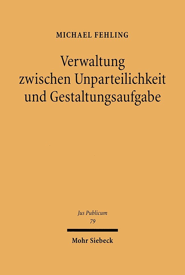 Verwaltung zwischen Unparteilichkeit und Gestaltungsaufgabe