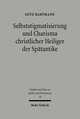 Selbststigmatisierung und Charisma christlicher Heiliger der Spätantike