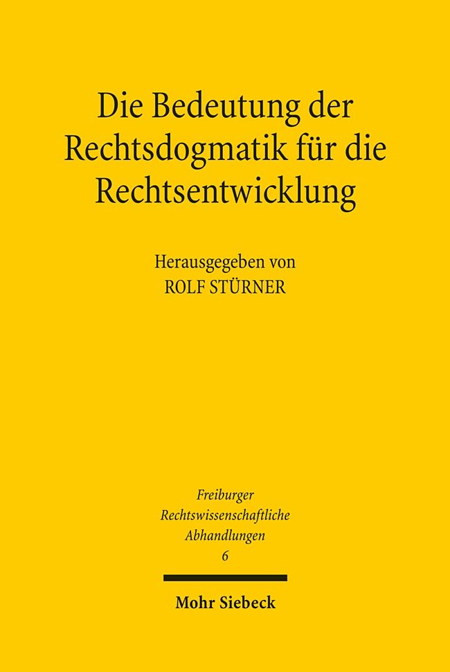 Die Bedeutung der Rechtsdogmatik für die Rechtsentwicklung