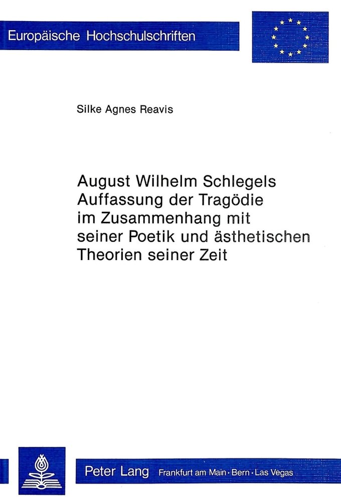 August Wilhelm Schlegels Auffassung der Tragödie im Zusammenhang mit seiner Poetik und Ästhetischen Theorien seiner Zeit