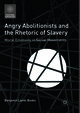 Angry Abolitionists and the Rhetoric of Slavery