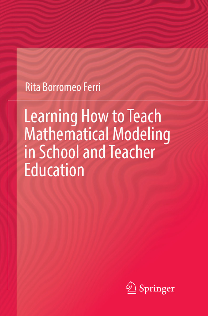 Learning How to Teach Mathematical Modeling in School and Teacher Education