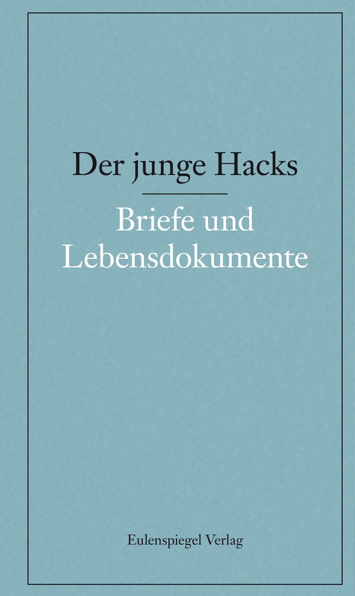 Der junge Hacks 5. Briefe und Lebensdokumente