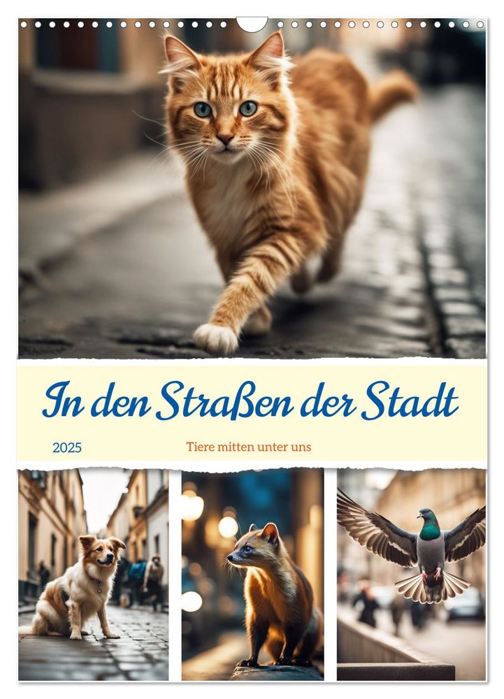 In den Straßen der Stadt - Tiere mitten unter uns (Wandkalender 2025 DIN A3 hoch), CALVENDO Monatskalender