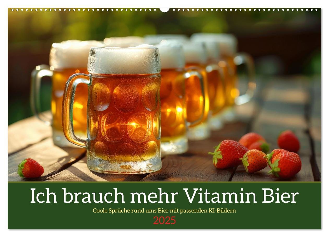 Ich brauch mehr Vitamin Bier (Wandkalender 2025 DIN A2 quer), CALVENDO Monatskalender