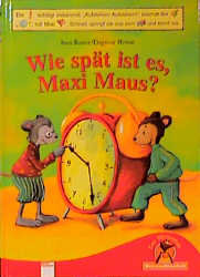 Wie spät ist es, Maxi Maus