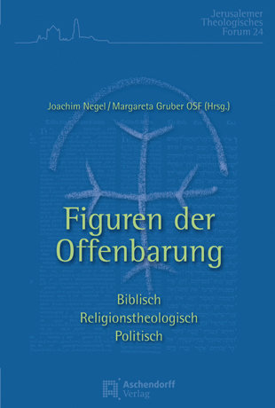 Figuren der Offenbarung. Biblisch - religionstheologisch - politisch