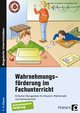 Wahrnehmungsförderung im Fachunterricht