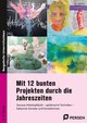 Mit 12 bunten Projekten durch die Jahreszeiten