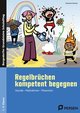 Regelbrüchen kompetent begegnen