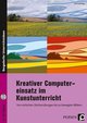 Kreativer Computereinsatz im Kunstunterricht