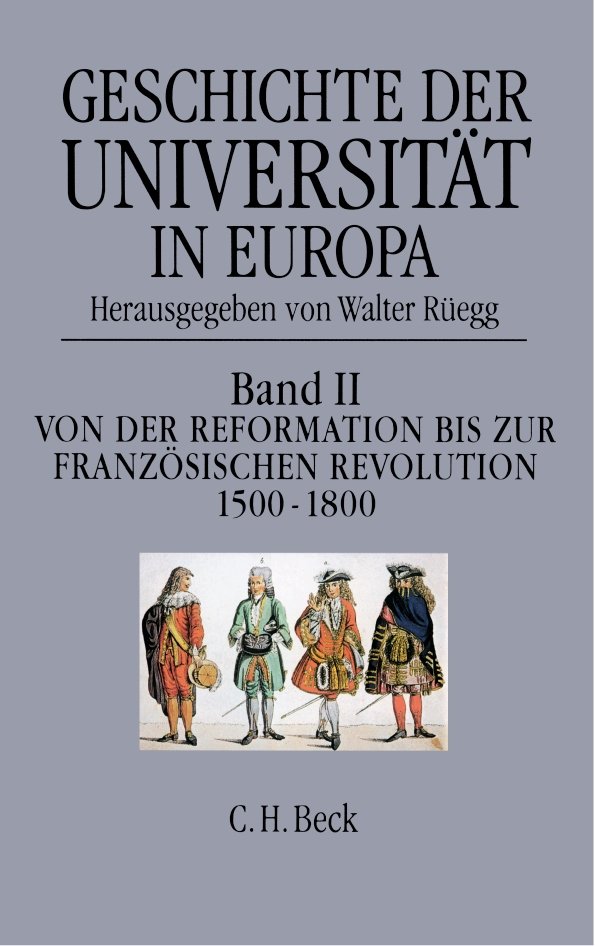 Geschichte der Universität in Europa Bd. II: Von der Reformation zur Französischen Revolution (1500-1800) Bd. 2 - Geschichte der Universität in Europa