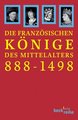 Die französischen Könige des Mittelalters