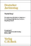 Verhandlungen des 67. Deutschen Juristentages Erfurt 2008 Bd. I: Gutachten Teil D: Privatisierung öffentlicher Aufgaben Teil D - Verhandlungen des 67. Deutschen Juristentages Erfurt