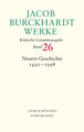 Jacob Burckhardt Werke Bd. 26: Neuere Geschichte 1450-1598 - Fortsetzungswerk. Jacob Burckhardt Werke