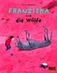 Franziska und die Wölfe