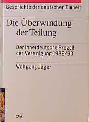 Die Überwindung der Teilung Bd. 3 - Geschichte der Deutschen Einheit