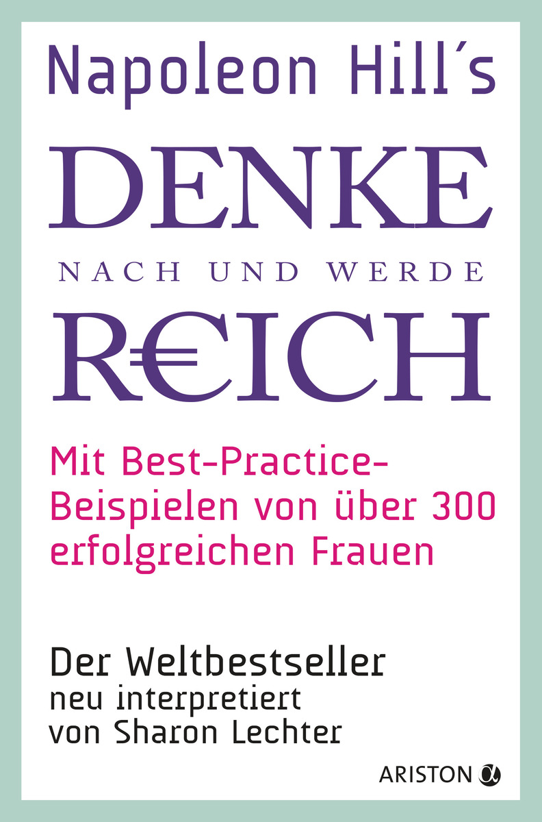 Napoleon Hills »Denke nach und werde reich« mit Best-Practice-Beispielen von über 300 erfolgreichen Frauen