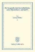 Die burgundischen Zentralbehörden unter Maximilian I. und Karl V