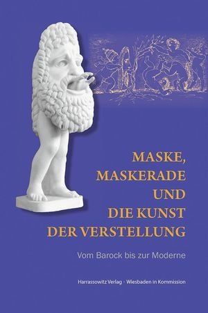 Maske, Maskerade und die Kunst der Verstellung