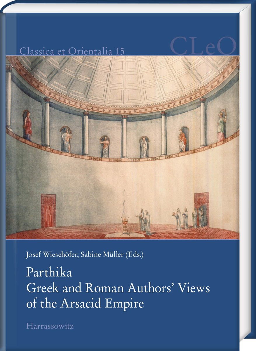 Parthika. Greek and Roman Authors' Views of the Arsacid Empire / Griechisch-römi