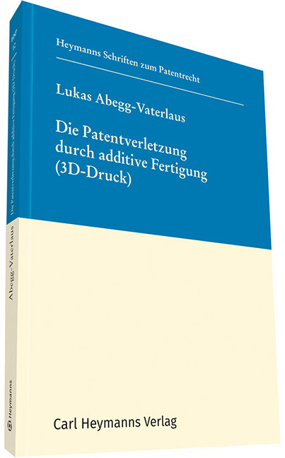 Die Patentverletzung durch additive Fertigung