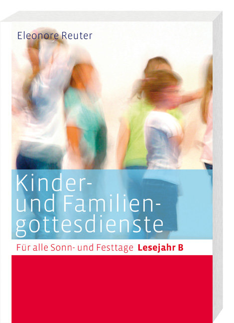 Kinder- und Familiengottesdienste für alle Sonn- und Festtage