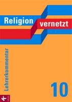 Religion vernetzt 10. Lehrerkommentar