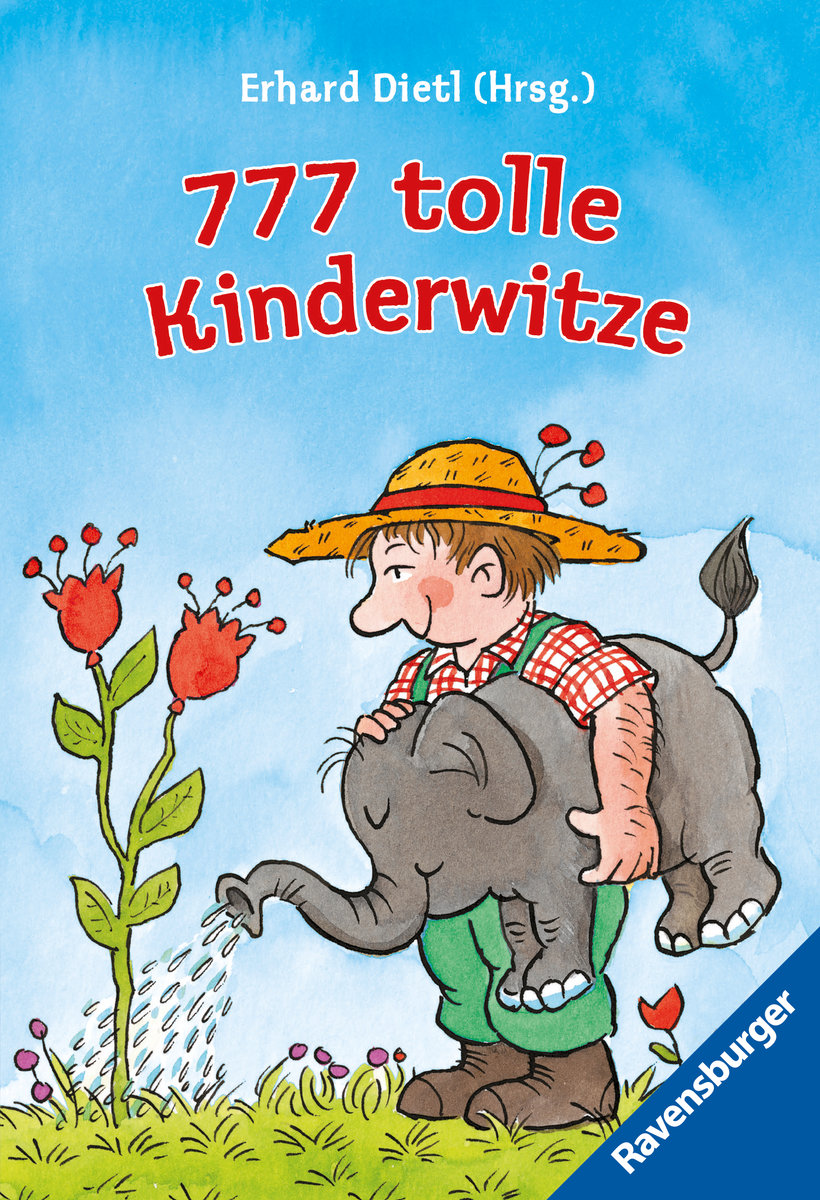 777 tolle Kinderwitze (Der Bestseller mit unschlagbaren Witzen und Scherzfragen für die tägliche Dosis Humor)