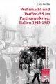 Wehrmacht und Waffen-SS im Partisanenkrieg: Italien 1943-1945