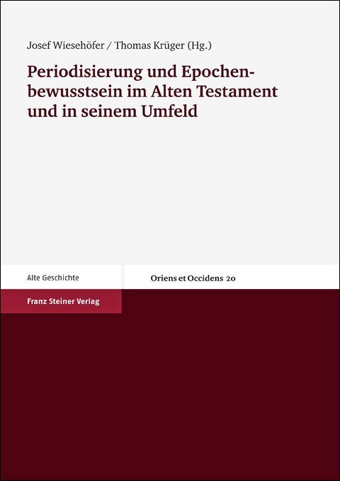 Periodisierung und Epochenbewusstsein im Alten Testament und in seinem Umfeld