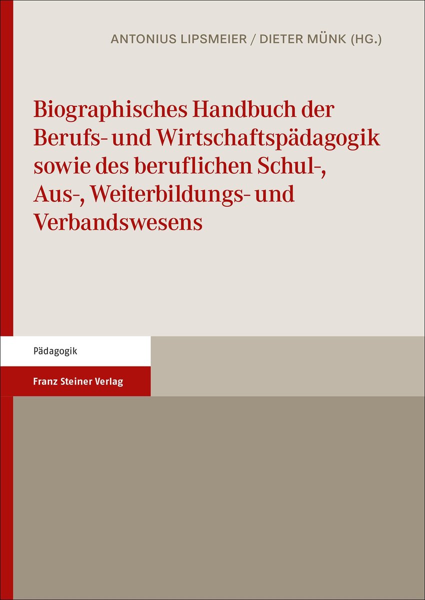 Biographisches Handbuch der Berufs- und Wirtschaftspädagogik sowie des beruflich