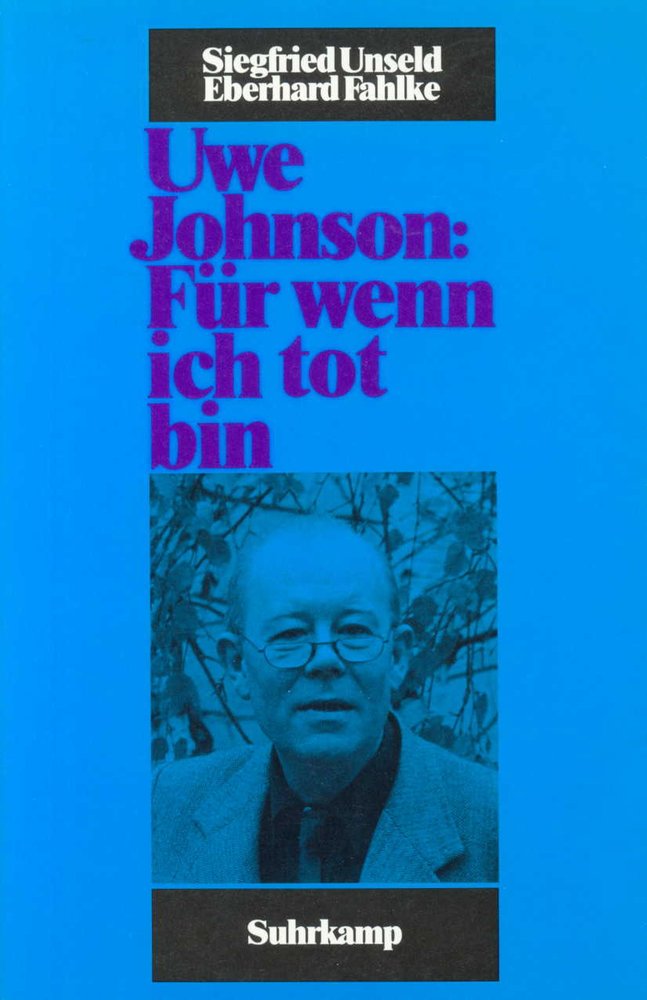 Uwe Johnson: »Für wenn ich tot bin«