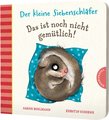 Der kleine Siebenschläfer: Das ist noch nicht gemütlich!