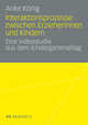 Interaktionsprozesse zwischen ErzieherInnen und Kindern