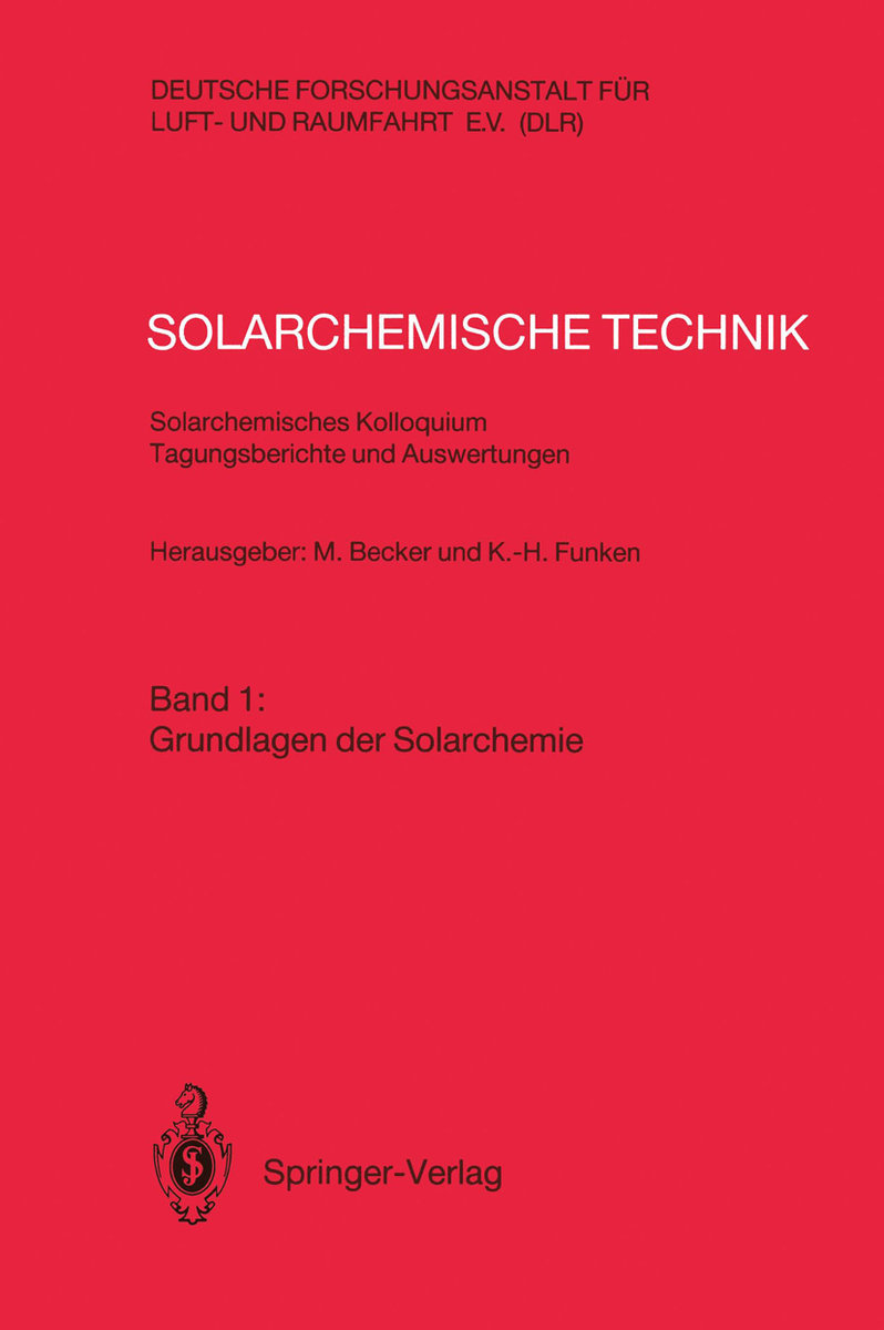 Solarchemische Technik Solarchemisches Kolloquium 12. und 13. Juni 1989 in Köln-Porz Tagungsberichte und Auswertungen