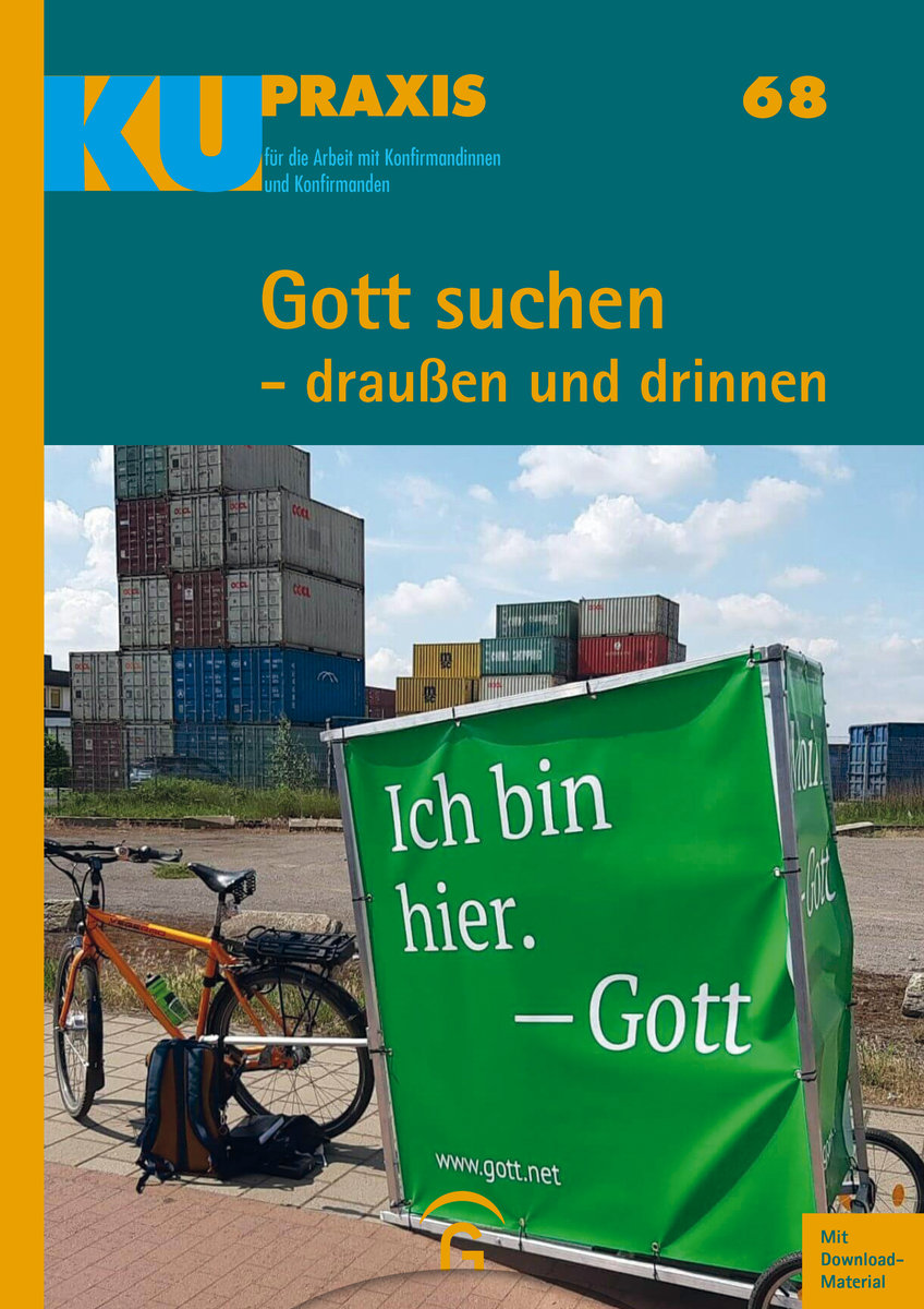 Gott suchen - draußen und drinnen - KU-Praxis. Für die Arbeit mit Konfirmandinnen und Konfirmanden. Fortsetzungswerk