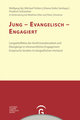 Konfirmandenarbeit erforschen und gestalten / Jung - evangelisch - engagiert