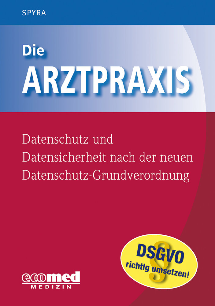 Die Arztpraxis - Datenschutz und Datensicherheit nach der neuen Datenschutzgrundverordnung