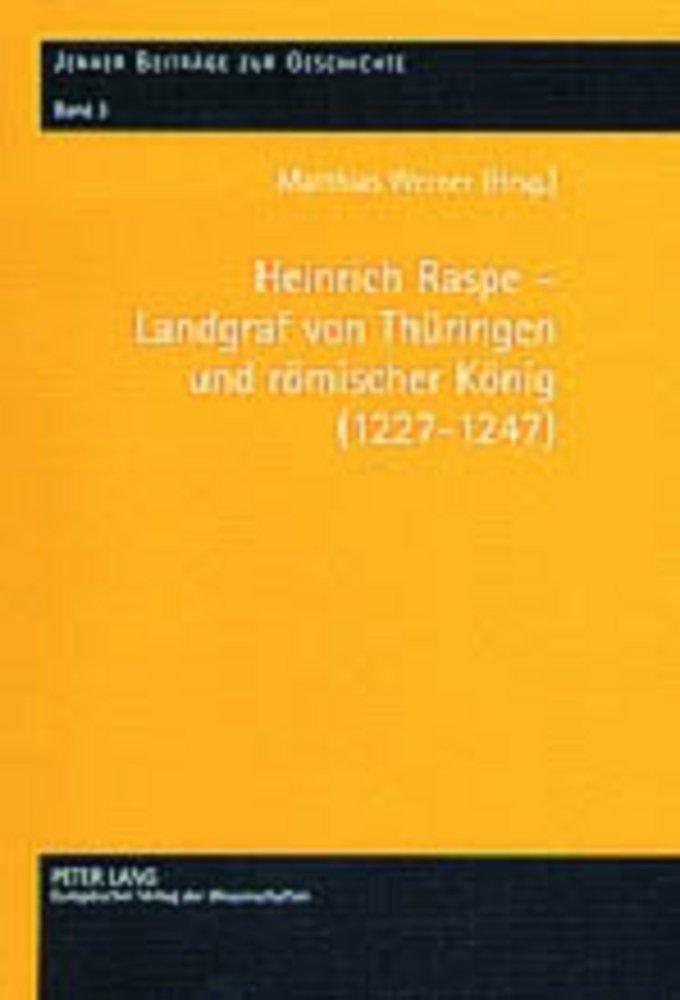 Heinrich Raspe ¿ Landgraf von Thüringen und römischer König (1227-1247)