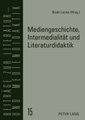 Mediengeschichte, Intermedialität und Literaturdidaktik