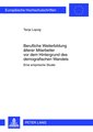 Berufliche Weiterbildung älterer Mitarbeiter vor dem Hintergrund des demographischen Wandels