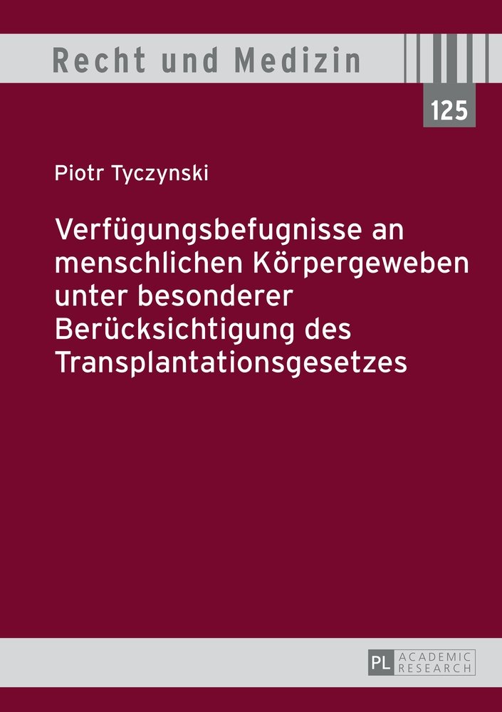 Verfügungsbefugnisse an menschlichen Körpergeweben unter besonderer Berücksichtigung des Transplantationsgesetzes