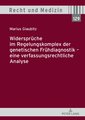 Widersprüche im Regelungskomplex der genetischen Frühdiagnostik ¿ eine verfassungsrechtliche Analyse