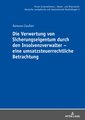 Die Verwertung von Sicherungseigentum durch den Insolvenzverwalter ¿ eine umsatzsteuerrechtliche Betrachtung