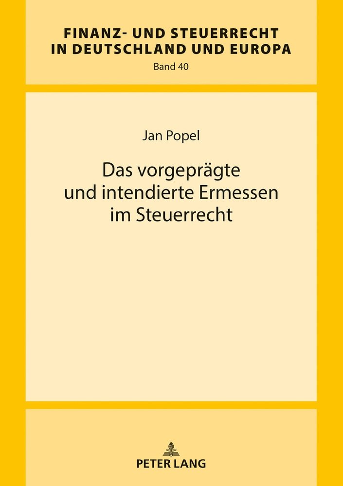 Das vorgeprägte und intendierte Ermessen im Steuerrecht